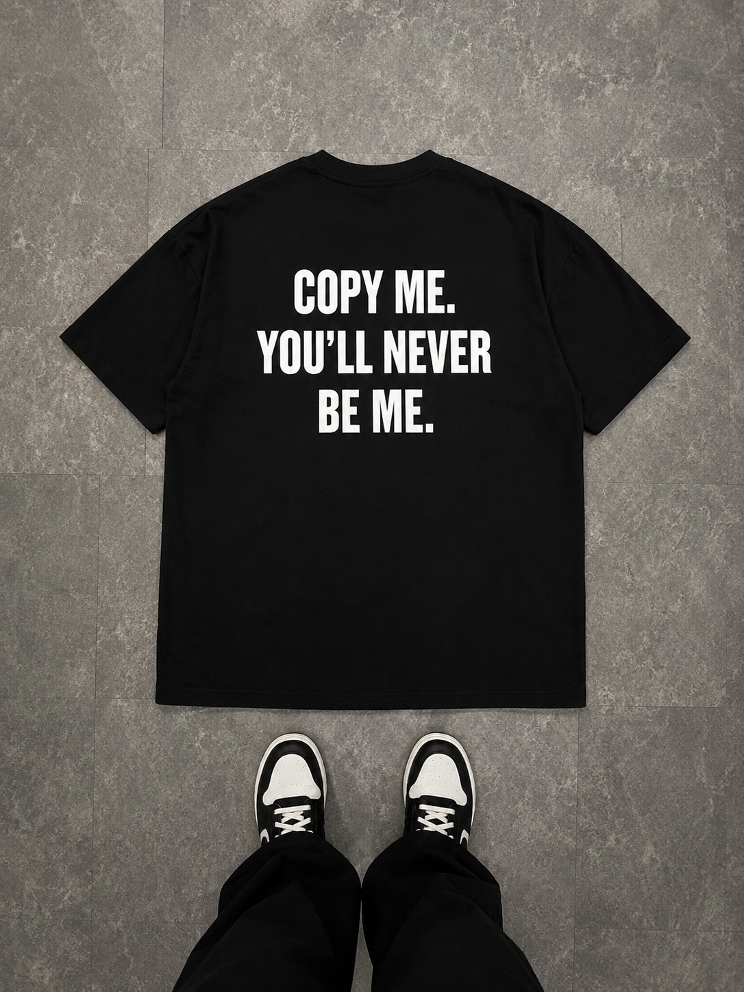 Copy Me. You'll Never Be Me.